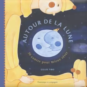 Couverture du produit · Autour de la lune : 30 contes pour mieux rêver