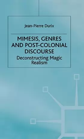 Couverture du produit · Mimesis, Genres and Post-Colonial Discourse: Deconstructing Magic Realism