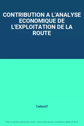 Couverture du produit · CONTRIBUTION A L'ANALYSE ECONOMIQUE DE L'EXPLOITATION DE LA ROUTE