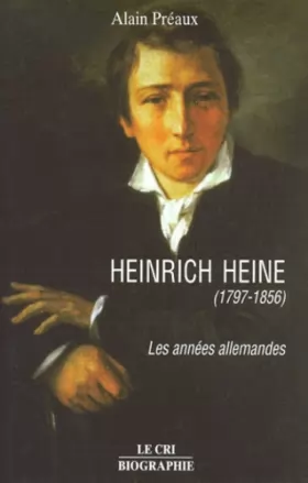 Couverture du produit · Heinrich Heine (1797-1856). Les Annees Allemandes