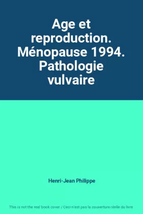 Couverture du produit · Age et reproduction. Ménopause 1994. Pathologie vulvaire