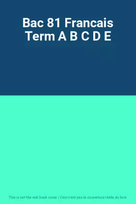 Couverture du produit · Bac 81 Francais Term A B C D E