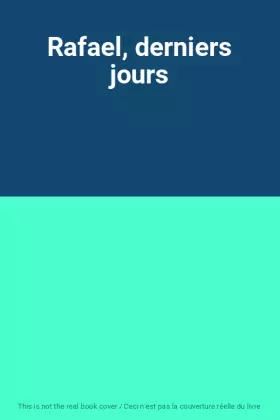 Couverture du produit · Rafael, derniers jours