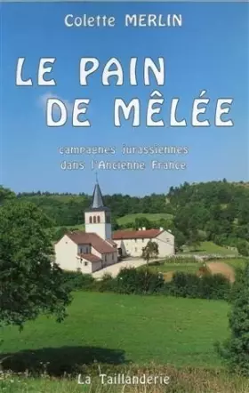 Couverture du produit · Le pain de mêlée: Campagnes jurassiennes dans l'ancienne France