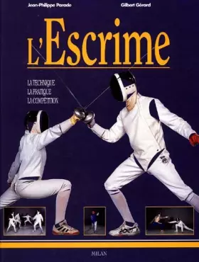 Couverture du produit · L'Escrime : La Technique - La Pratique - La Compétition