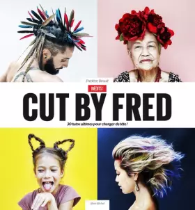 Couverture du produit · Cut by Fred/Inédits : 30 tutos ultimes pour changer de tête