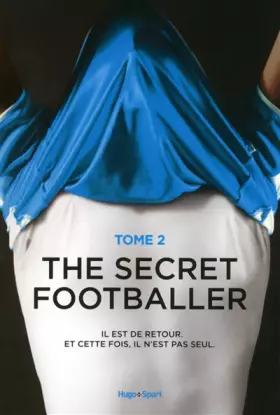Couverture du produit · The secret footballer T02 Il est de retour. Et cette fois, il n'est pas seul.