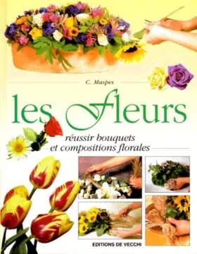 Couverture du produit · LES FLEURS. Réussir bouquets et compositions florales
