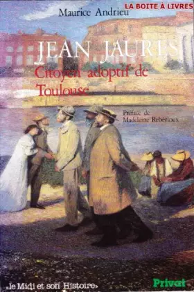 Couverture du produit · Jean Jaurès, citoyen adoptif de Toulouse