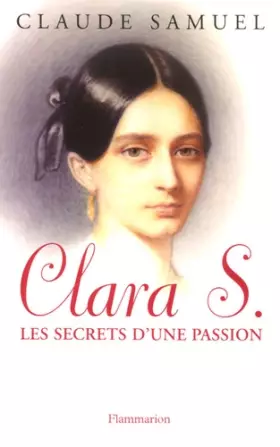 Couverture du produit · Clara S., les secrets d'une passion : Biographie romanesque de Clara Schumann