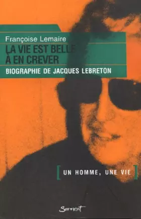 Couverture du produit · La vie est belle a en crever, biographie de Jacques Lebreton