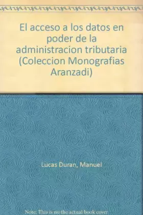 Couverture du produit · El acceso a los datos en poder de la administracion tributaria (Coleccion Monografias Aranzadi)