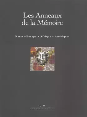 Couverture du produit · Les Anneaux de la Mémoire: Nantes-Europe Afrique Amériques