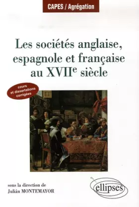 Couverture du produit · Les sociétés anglaise, espagnole et française au XVIIe siècle : Cours et dissertations corrigées