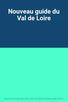 Couverture du produit · Nouveau guide du Val de Loire