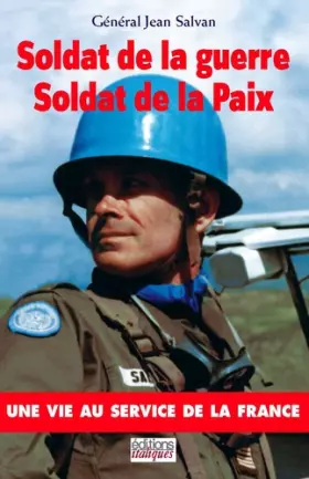 Couverture du produit · Soldat de la guerre, Soldat de la Paix: Une vie au service de la France