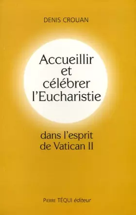 Couverture du produit · Accueillir et célébrer l'Eucharistie dans l'esprit du Vatican II