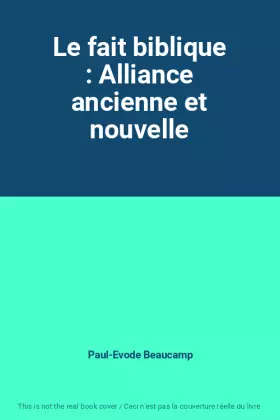 Couverture du produit · Le fait biblique : Alliance ancienne et nouvelle