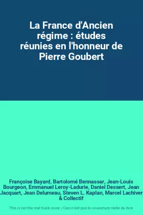 Couverture du produit · La France d'Ancien régime : études réunies en l'honneur de Pierre Goubert