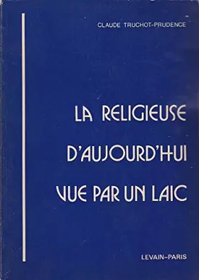 Couverture du produit · La religieuse d'aujourd'hui vue par un laic