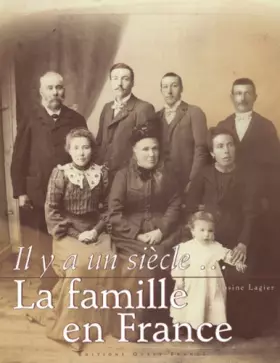 Couverture du produit · Il y a un siècle... La Famille en France