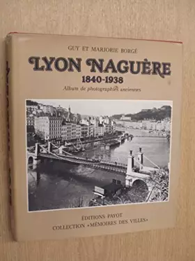 Couverture du produit · Lyon naguere  1840-1938 r                                                                     052496