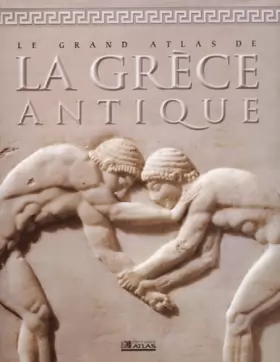 Couverture du produit · Grand Atlas de la Grèce antique