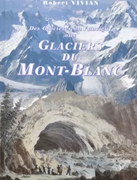 Couverture du produit · Des glaciers du Faucigny aux glaciers du Mont-Blanc