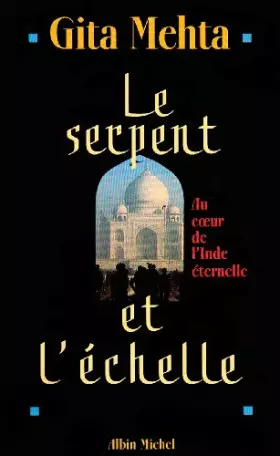 Couverture du produit · Le serpent et l'échelle : Au coeur de l'Inde éternelle