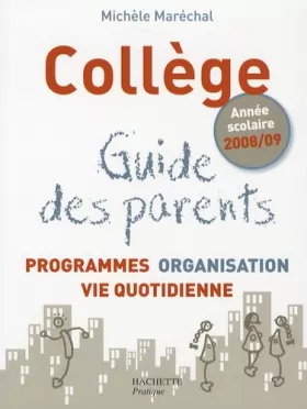 Couverture du produit · Collège : Guide des parents : Programmes, organisation, vie quotidienne