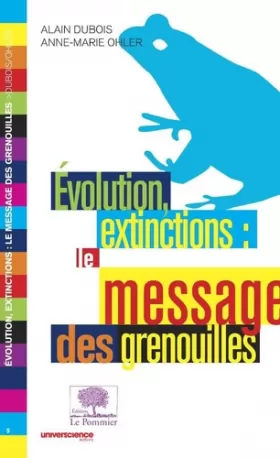 Couverture du produit · Evolution, extinctions : le message des grenouilles