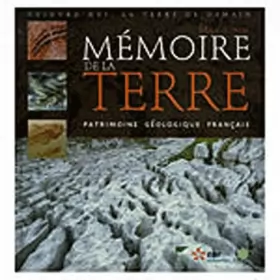 Couverture du produit · Mémoire de la Terre : Patrimoine géologique français