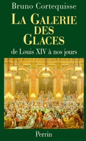 Couverture du produit · La galerie des glaces de Louis XIV à nos jours