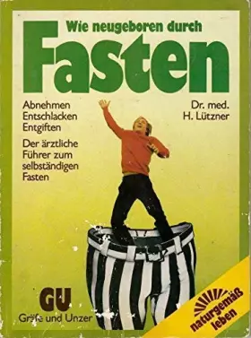 Couverture du produit · Wie neugeboren durch Fasten. Abnehmen, entschlacken, entgiften. Der bewährte Fastenführer für Gesunde