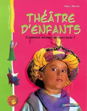 Couverture du produit · Théâtre d'enfants : Comment monter un spectacle ?