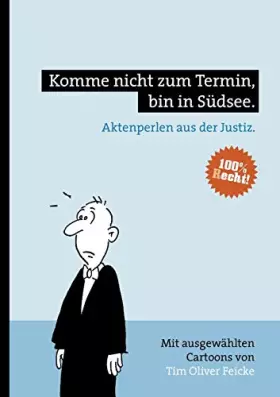 Couverture du produit · Komme nicht zum Termin, bin in Südsee.: Aktenperlen aus der Justiz