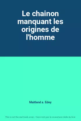Couverture du produit · Le chainon manquant les origines de l'homme