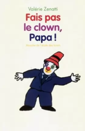 Couverture du produit · Fais pas le clown, papa !