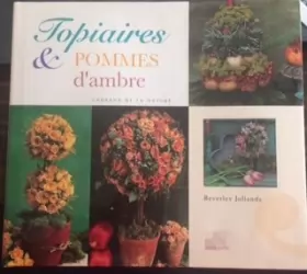 Couverture du produit · Topiaires et pommes d'ambre : Merveilleuses compositions à base de fleurs, de feuilles et de fruits (Cadeaux de la nature)