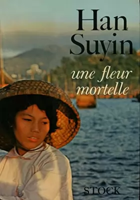Couverture du produit · Une fleur mortelle / Suyin, Han / Réf9307