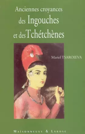 Couverture du produit · Ingouches et Tchétchènes : Anciennes croyances