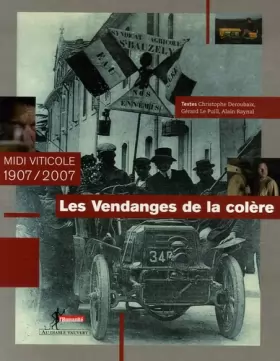 Couverture du produit · Les Vendanges de la colère : Midi viticole 1907/2007