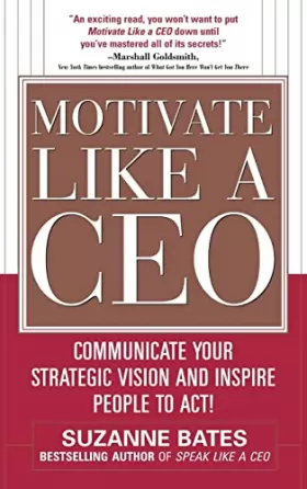 Couverture du produit · Motivate Like a CEO: Communicate Your Strategic Vision and Inspire People to Act!