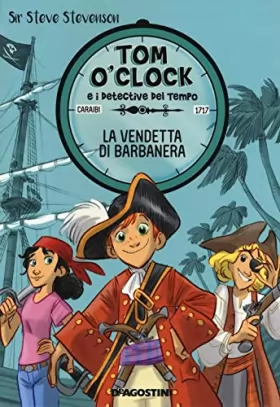 Couverture du produit · La vendetta di Barbanera. Tom O'Clock e i detective del tempo. Ediz. illustrata (Vol. 4)