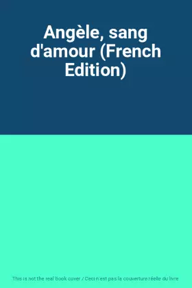 Couverture du produit · Angèle, sang d'amour (French Edition)