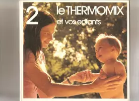 Couverture du produit · LE THERMOMIX ET VOS ENFANTS tome 2