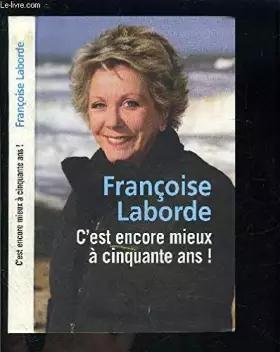 Couverture du produit · C EST ENCORE MIEUX A CINQUANTE ANS!