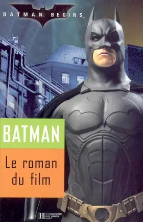 Couverture du produit · Batman begins : Le roman du film