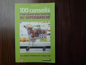 Couverture du produit · 100 conseils pour savoir quoi acheter au supermarché : des repères simples pour mager sain