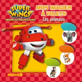 Couverture du produit · Super Wings - Mon imagier à volets - Les animaux